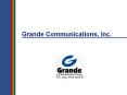 Grande Communications, Inc. PowerPoint PPT Presentation