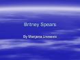 In the horoscope she's Sagittarius. Britney Spears. Britne PowerPoint PPT Presentation