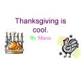 Thanksgiving is cool. PowerPoint PPT Presentation