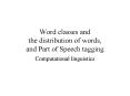 Word classes and the distribution of words, and Part of Speech tagging PowerPoint PPT Presentation