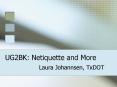UG2BK: Netiquette and More PowerPoint PPT Presentation
