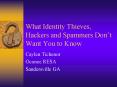 What Identity Thieves, Hackers and Spammers Dont Want You to Know PowerPoint PPT Presentation