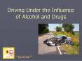 Driving Under the Influence of Alcohol and Drugs PowerPoint PPT Presentation