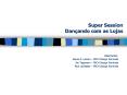 Super Session Danando com as Lojas PowerPoint PPT Presentation