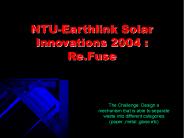 NTU-Earthlink Solar Innovations 2004 : Re.Fuse