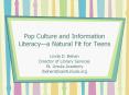 Pop Culture and Information Literacya Natural Fit for Teens PowerPoint PPT Presentation
