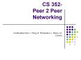 CS 352 Peer 2 Peer Networking PowerPoint PPT Presentation