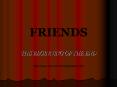 FRIENDS PowerPoint PPT Presentation
