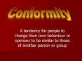 A tendency for people to change their own behaviour or opinions to be similar to those of another pe PowerPoint PPT Presentation