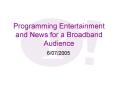 Programming Entertainment and News for a Broadband Audience PowerPoint PPT Presentation
