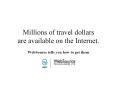 Millions of travel dollars are available on the Internet. PowerPoint PPT Presentation