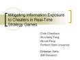 Mitigating Information Exposure to Cheaters in RealTime Strategy Games PowerPoint PPT Presentation