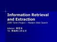 Information Retrieval and Extraction 2009 Term Project Modern Web Search Advisor: TA: PowerPoint PPT Presentation