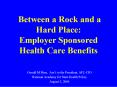 Between a Rock and a Hard Place: Employer Sponsored Health Care Benefits PowerPoint PPT Presentation