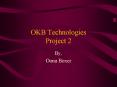 OKB Technologies Project 2 PowerPoint PPT Presentation