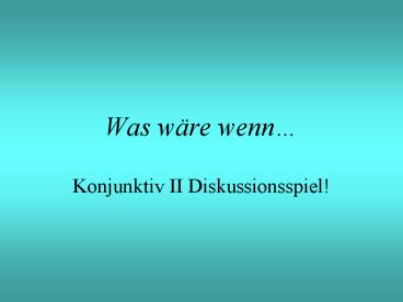 Was wre wenn