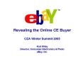 Revealing the Online CE Buyer CEA Winter Summit 2005 Karl Wiley Director, Consumer Electronics PowerPoint PPT Presentation