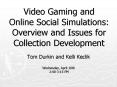 Video Gaming and Online Social Simulations: Overview and Issues for Collection Development
