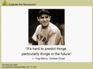 Its hard to predict things,