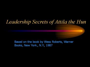 Leadership Secrets of Attila the Hun