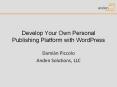 Develop Your Own Personal Publishing Platform with WordPress PowerPoint PPT Presentation