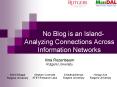 No Blog is an Island Analyzing Connections Across Information Networks PowerPoint PPT Presentation