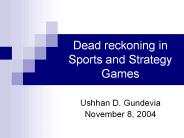 Dead reckoning in Sports and Strategy Games