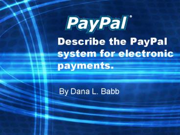 Describe the PayPal system for electronic payments.
