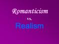 Romanticism vs. Realism PowerPoint PPT Presentation