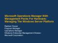 Microsoft Operations Manager With Management Packs For Hardware: Managing The Windows Server Platfor PowerPoint PPT Presentation