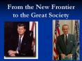 From the New Frontier to the Great Society PowerPoint PPT Presentation