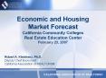 Economic and Housing Market Forecast California Community Colleges Real Estate Education Center Febr PowerPoint PPT Presentation