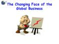 The Changing Face of the Global Business PowerPoint PPT Presentation