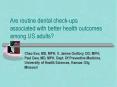 Are routine dental check-ups associated with better health outcomes among US adults? PowerPoint PPT Presentation