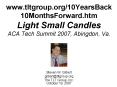www.tltgroup.org10YearsBack10MonthsForward.htm Light Small Candles ACA Tech Summit 2007, Abingdon, V PowerPoint PPT Presentation