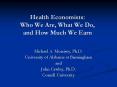 Health%20Economists:%20Who%20We%20Are,%20What%20We%20Do,%20and%20How%20Much%20We%20Earn PowerPoint PPT Presentation