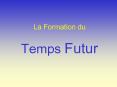 La Formation du Temps Futur PowerPoint PPT Presentation