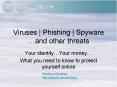 Viruses Phishing Spyware and other threats PowerPoint PPT Presentation