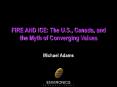 FIRE AND ICE: The U.S., Canada, and the Myth of Converging Values PowerPoint PPT Presentation