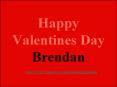 Happy Valentines Day Brendan PowerPoint PPT Presentation