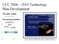 CCC 2006 2010 Technology Plan Development PowerPoint PPT Presentation