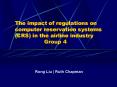 The impact of regulations on computer reservation systems CRS in the airline industry Group 4 PowerPoint PPT Presentation