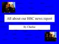 All about our BBC news report PowerPoint PPT Presentation