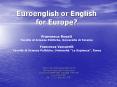 Euroenglish or English for Europe Francesca Rosati Facolt di Scienze Politiche, Universit di Teramo PowerPoint PPT Presentation