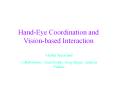 Hand-Eye Coordination and Vision-based Interaction PowerPoint PPT Presentation