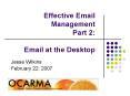 Effective Email Management Part 2: Email at the Desktop PowerPoint PPT Presentation