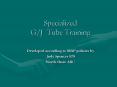 Specialized GJ Tube Training PowerPoint PPT Presentation