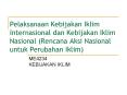 Pelaksanaan Kebijakan Iklim Internasional dan Kebijakan Iklim Nasional Rencana Aksi Nasional untuk P PowerPoint PPT Presentation