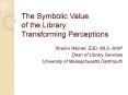 The Symbolic Value of the Library: Transforming Perceptions PowerPoint PPT Presentation