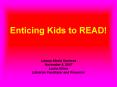 Enticing Kids to READ PowerPoint PPT Presentation